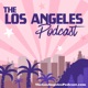 The Los Angeles Podcast