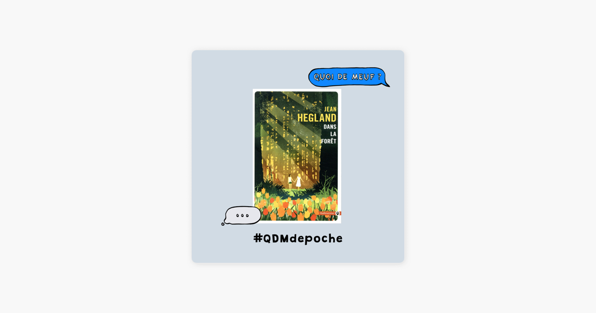 Quoi de Meuf: #92 - QDM de Poche - Le livre "Dans la forêt" de Jean Hegland  on Apple Podcasts