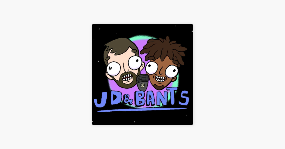 JD & Bants on Apple Podcasts ‎JD & Bants on Apple Podcasts