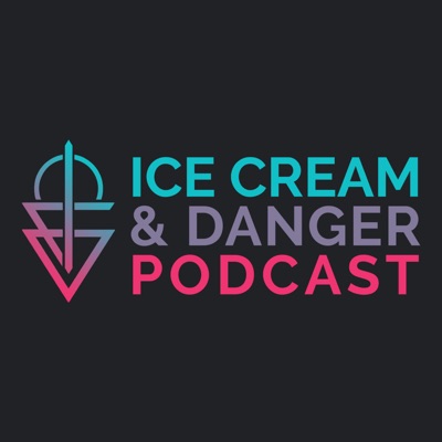 Ice Cream & Danger Podcast Ice Cream & Danger Podcast