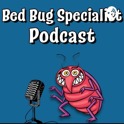 Bed Bug Specialist Podcast