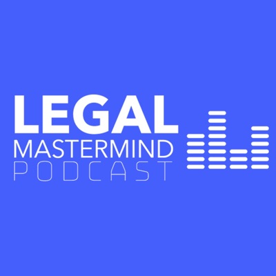 Legal Mastermind Podcast - Presented By Market My Market