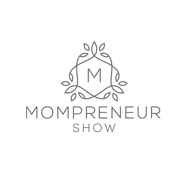 Mompreneur Show - Helping Mompreneurs Win in Business Without Losing at Home