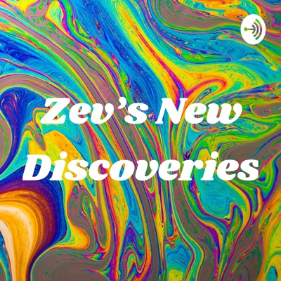 Zev’s New Discoveries:Zev