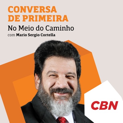 Mario Sergio Cortella - No Meio do Caminho - Mario Sergio Cortella:CBN