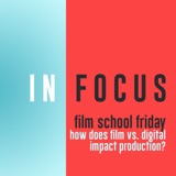 Film School Friday - How does film or digital impact production?