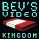 Bev's Video Kingdom