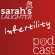 Sarah's Laughter Infertility Podcast