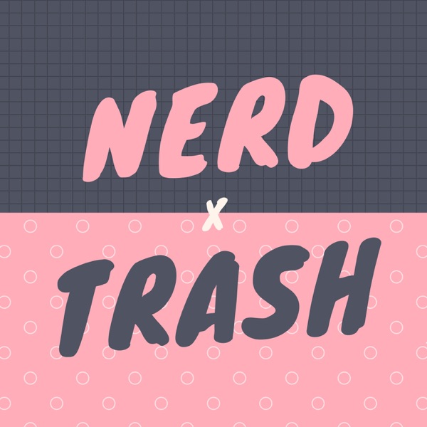 Nerd x Trash