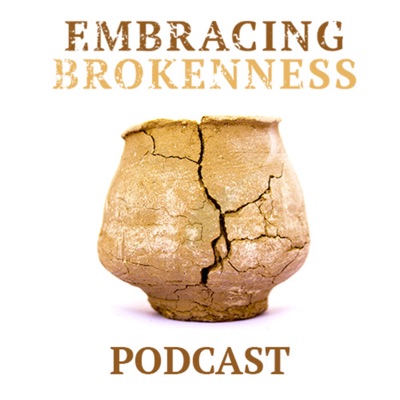 Embracing Brokenness Embracing Brokenness