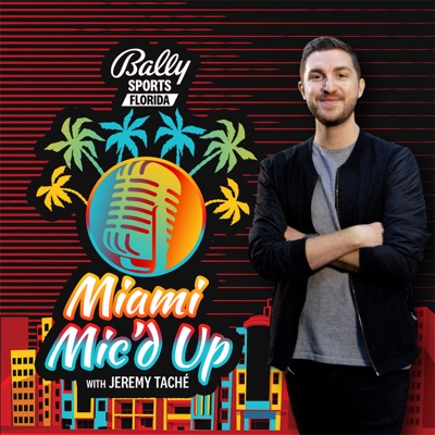 Miami Mic‘d Up with Jeremy Tache:Bally Sports Florida