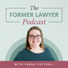 The Former Lawyer Podcast - Sarah Cottrell