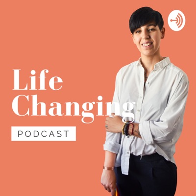 Life Changing Podcast