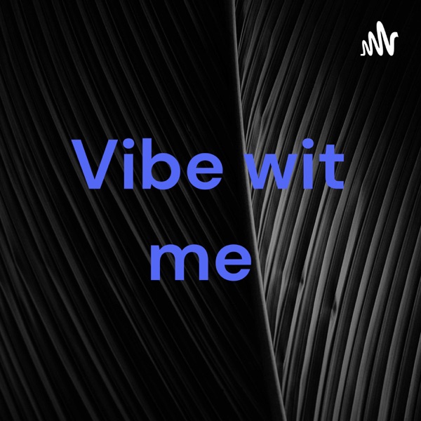 Vibe wit me Artwork