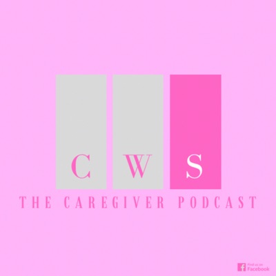 CWS Presents: The Caregiver Podcast:Mrs. Shy Abu