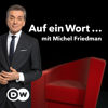Auf ein Wort...: Mit Michel Friedman - DW