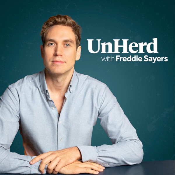 UnHerd with Freddie Sayers podcast show image
