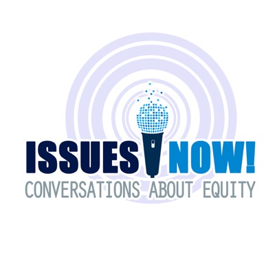 Issues Now! Conversations About Equity