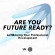 Are You Future Ready? AdVAncing Your Professional Development