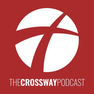 The Crossway Podcast