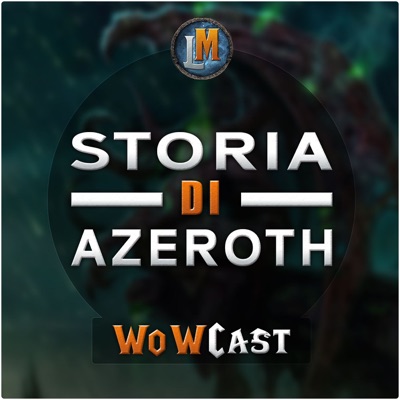 WoWCast - Il Mondo di Azeroth WoWCast - Il Mondo di Azeroth