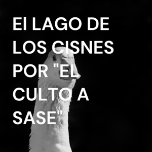 El LAGO DE LOS CISNES POR "EL CULTO A SASE"