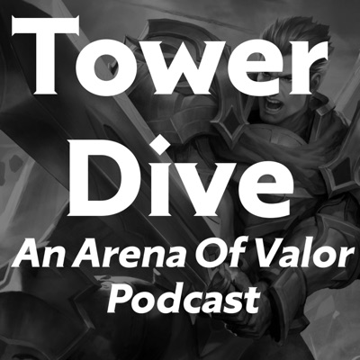 Tower Dive (Arena of Valor Podcast)
