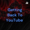 Getting Back To YouTube artwork