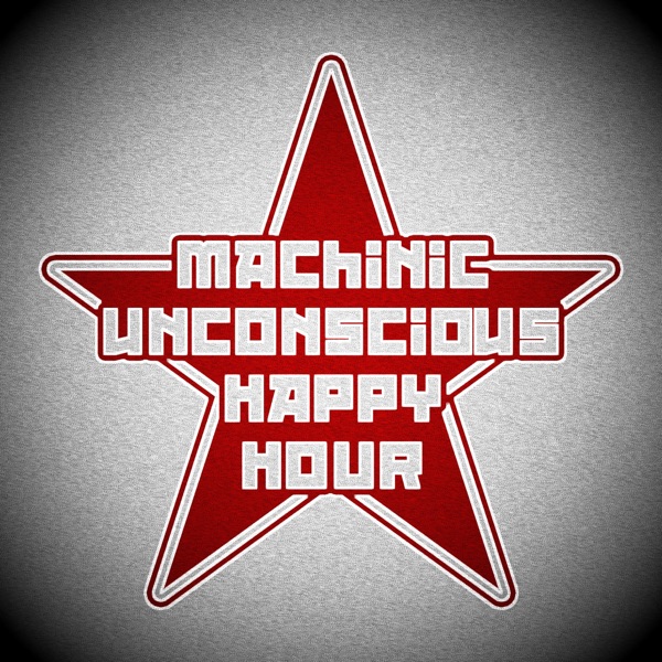 Machinic Unconscious Happy Hour
