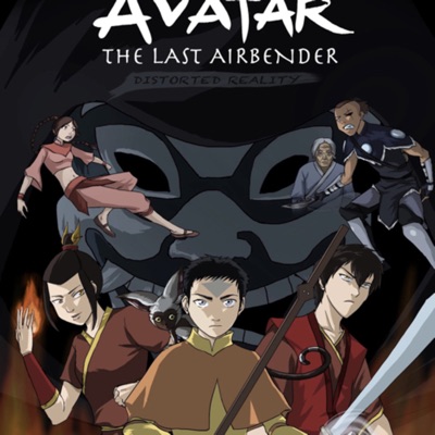 Avatar: The Last Airbender: Distorted Reality Avatar: The Last Airbender: Distorted Reality