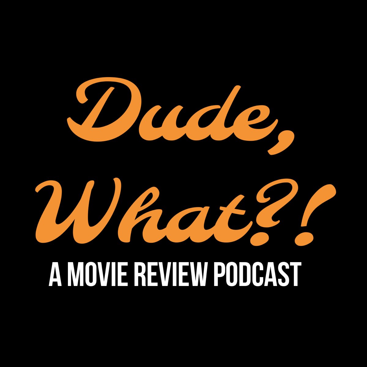 Série de podcast Dude, What?! Movie Review Podcast — Apple Podcasts