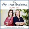 The Wellness Business Podcast - Karen Pattock and Kathleen Legrys