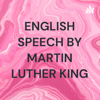 ENGLISH SPEECH BY MARTIN LUTHER KING - Rosemarie Reeves