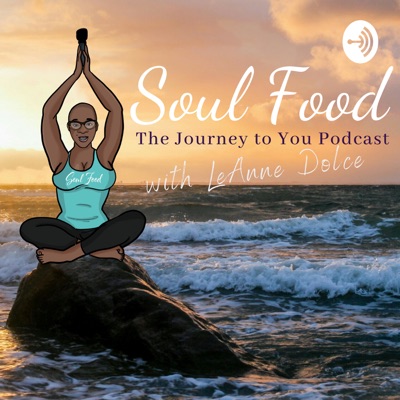 Soul Food: The Journey to You Soul Food: The Journey to You