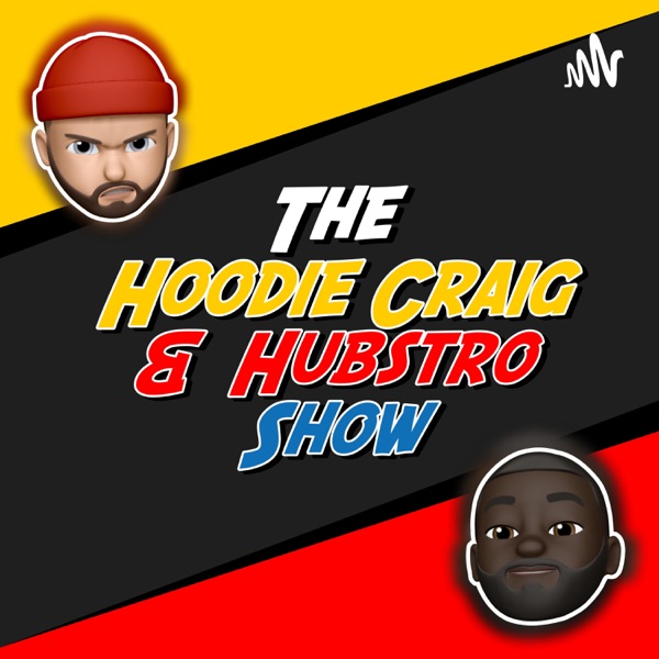 The Hoodie Craig & Hubstro Show