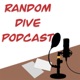 The Random Dive Podcast