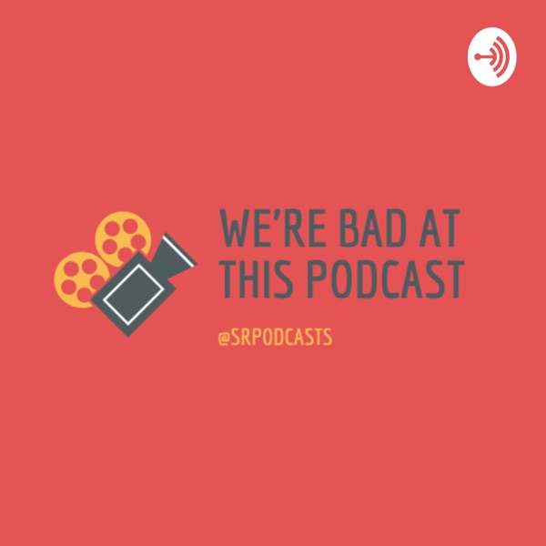 We're Bad at This Podcast