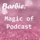Barbie: Magic of Podcast