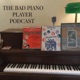 The Bad Piano Player