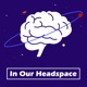 In Our Headspace Podcast