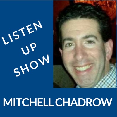 Listen Up Show with Mitchell Chadrow:Mitchell Chadrow: Fintech Entrepreneur, Attorney, and Business Startup Advi