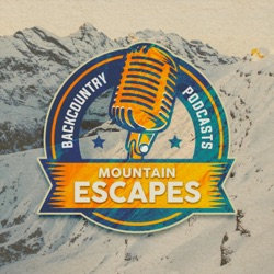 Mountain Escapes | A Backcountry Podcast 