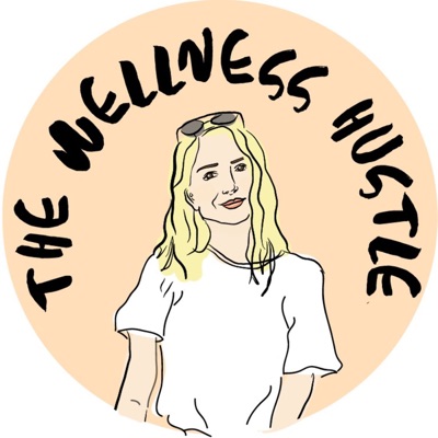 The Wellness Hustle Podcast The Wellness Hustle Podcast