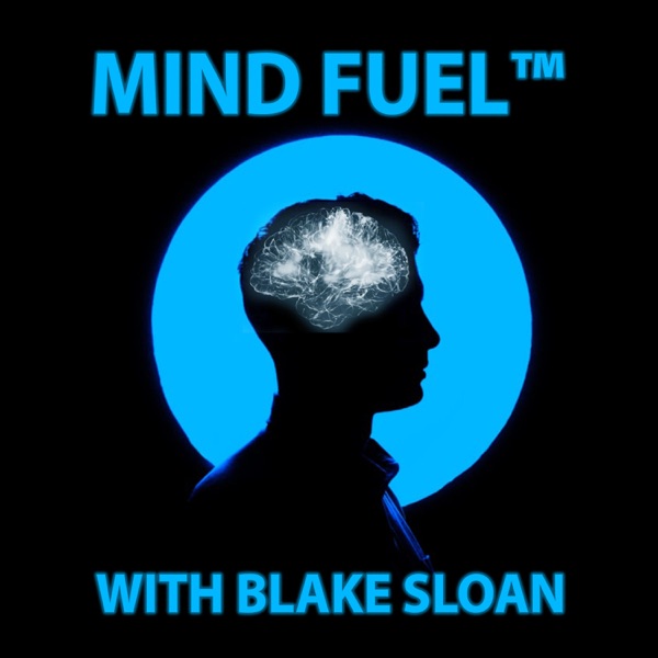 Mind Fuel™ With Blake Sloan