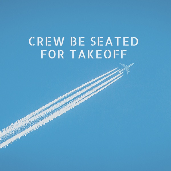 Crew Be Seated For Takeoff Artwork