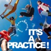 It's A Practice!