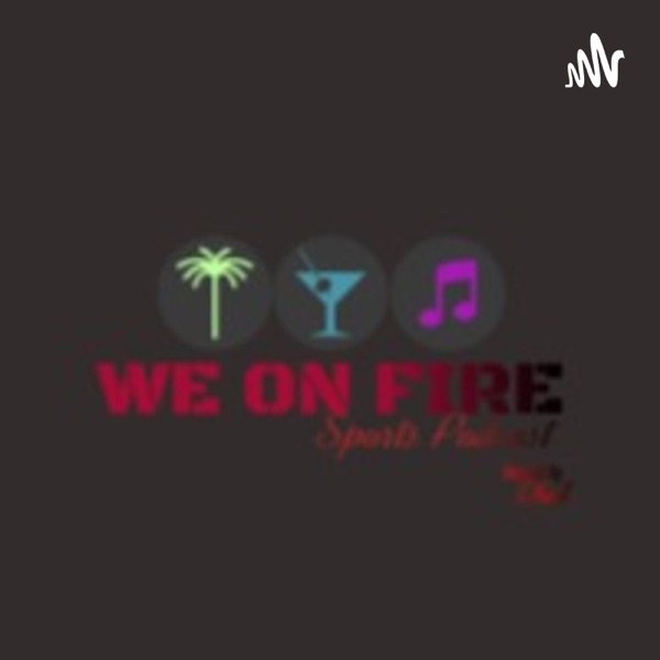 WE ON FIRE SPORTS PODCAST Artwork