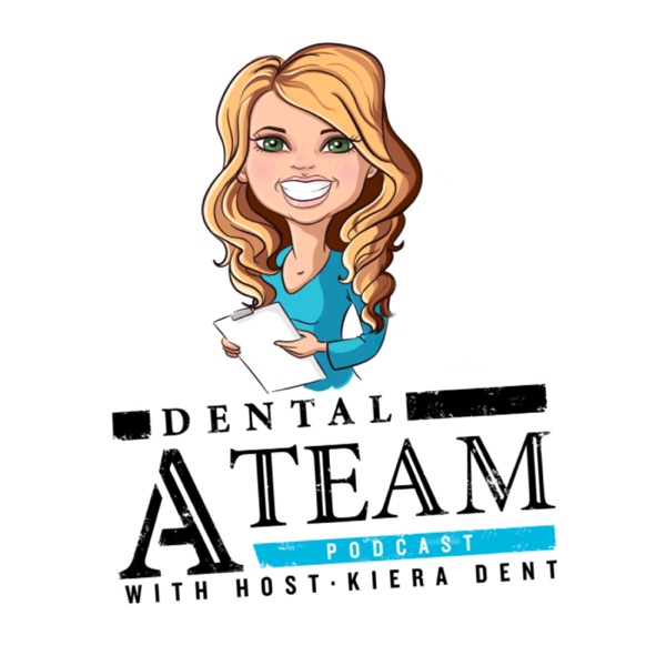 Dental A Team with Kiera Dent