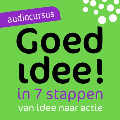 Goed idee! In 7 stappen van idee naar actie