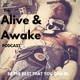 The Alive & Awake podcast